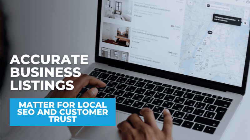 Why Accurate Business Listings Matter for Local SEO and Customer Trust Why Accurate Business Listings Matter for Local SEO