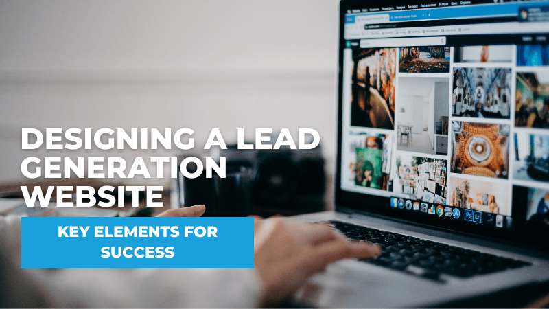 Designing a Lead Generation Website: Key Elements for Success what is a lead generation website
