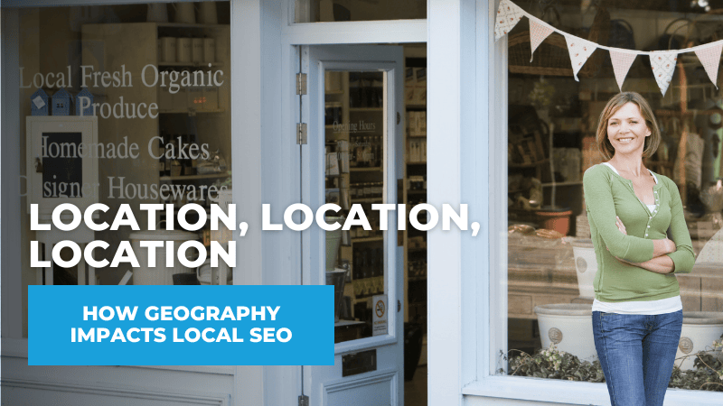 Location, Location, Location: How Geography Impacts Local SEO How Business Location Impacts Local SEO and Google Rankings